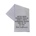 We Have Been Friends For So Long 16x24 Tea Towel
