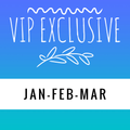 VIP Exclusive: Jan/Feb/Mar
