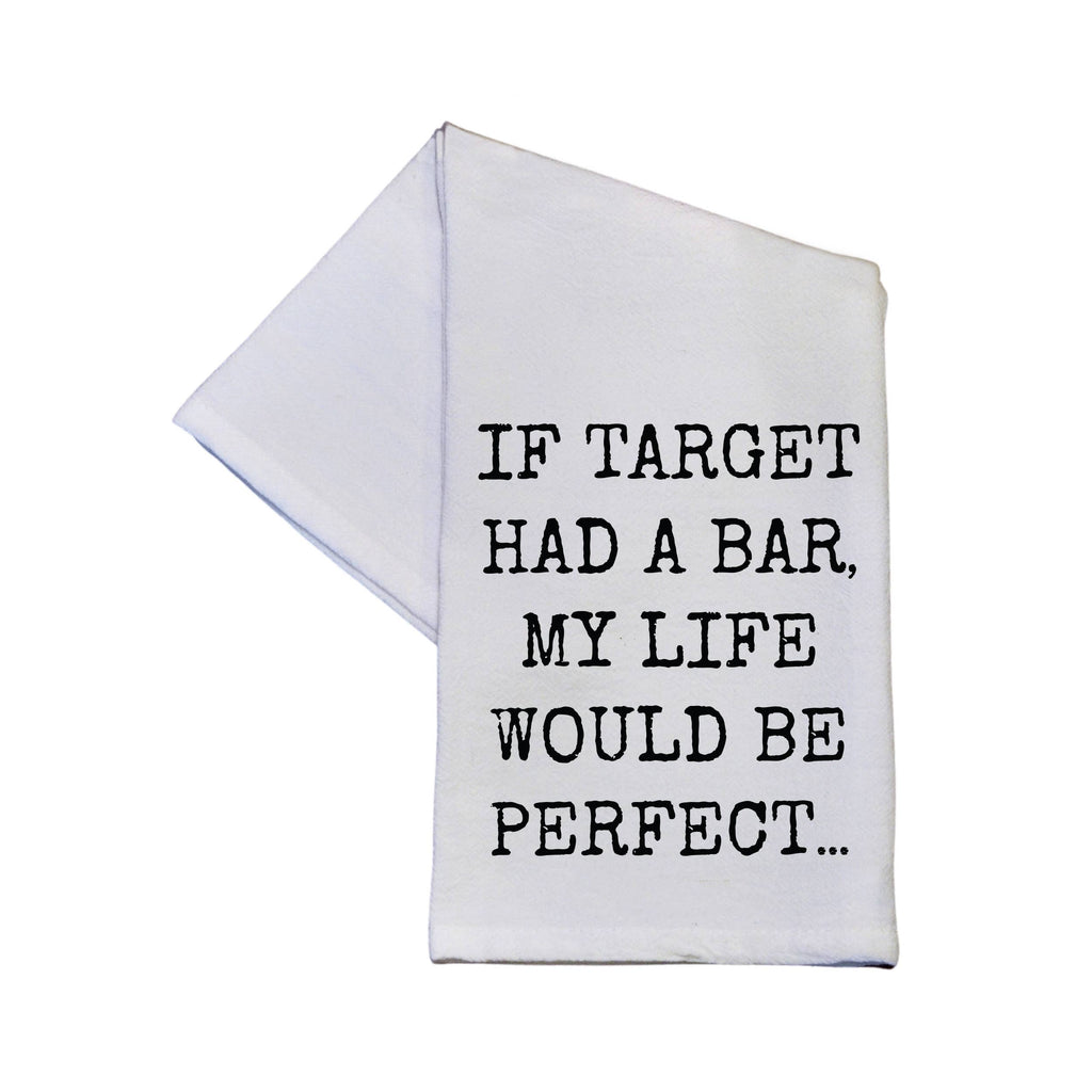If Target Had A Bar My Life Funny Tea Towels With Sayings