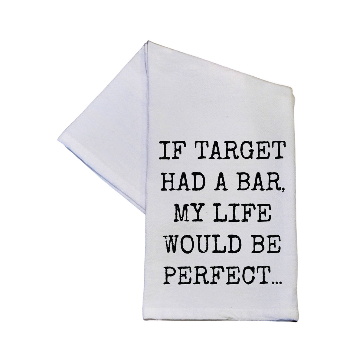 If Target Had A Bar My Life Funny Tea Towels With Sayings