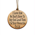 I'm Your Favorite Child Fun Holiday Ornaments - Decorations